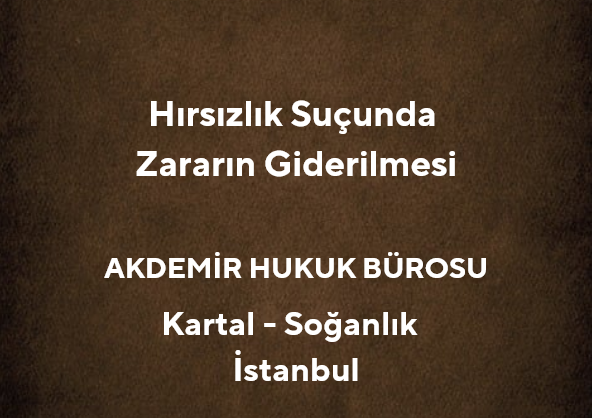Hırsızlık Suçunda Zararın Giderilmesi *2025 - Av. Muhammet Akdemir